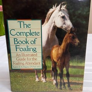 The Complete Book of Foaling -An Illustrated Guide -Hardback - Very Educational